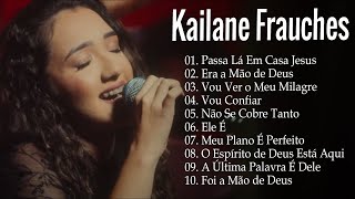 Kailane Frauches | Passa la em Casa Jesus - As melhores musicas gospel para abençoar sua vida#gospel