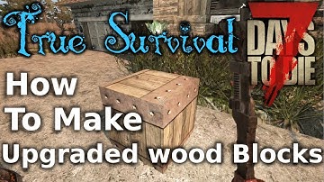 7 Days to Die | True Survival | How to make and upgrade WoodFrames