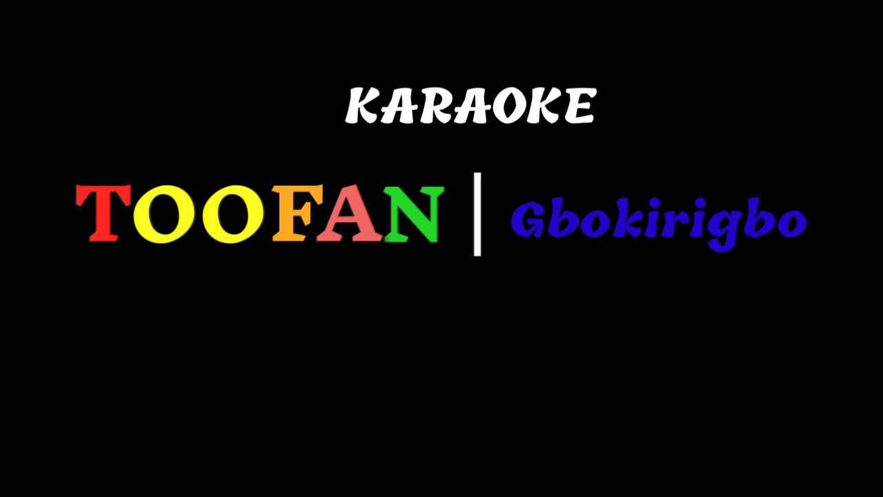 Karaoke Gbokirigbo - TOOFAN