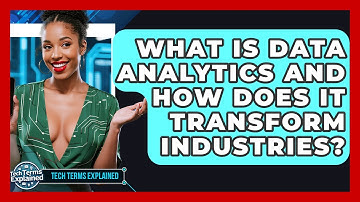 What Is Data Analytics And How Does It Transform Industries? - Tech Terms Explained