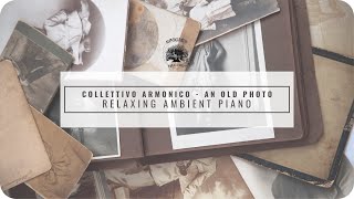 Collettivo Armonico - An Old Photo (Relaxing Ambient Piano) screenshot 5