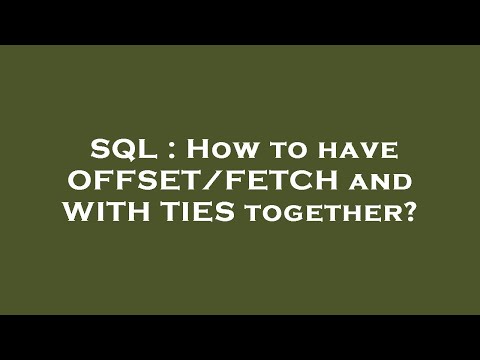 SQL : How to have OFFSET/FETCH and WITH TIES together?