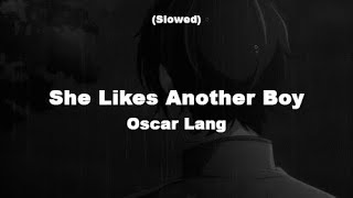 Celebrity SHE LIKES ANOTHER BOY  -  Oscar Lang (Slowed) Profile
