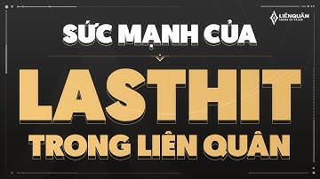 LASTHIT - Thứ Sẽ Giúp Bạn Trở Thành Cao Thủ Liên Quân Mobile