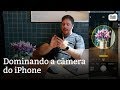 Dominando a câmera do iPhone