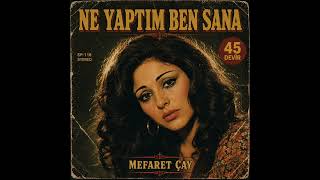 Mefaret Çay - Ne Yaptım Ben Sana (Nostaljik 45'lik Plak Kaydı)