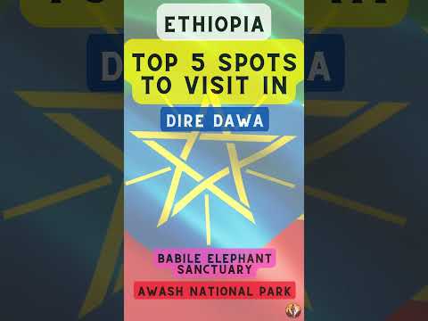 Top 5 Spots To Visit In Dire Dawa Ethiopia