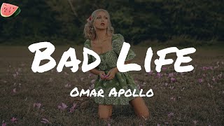 Bad Life - Omar Apollo (Lyrics)