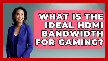 What Is The Ideal HDMI Bandwidth For Gaming? - NextGen Viewing and Audio