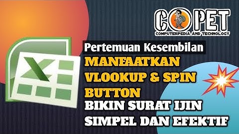 Pertemuan Kesembilan - Manfaatkan VLOOKUP dan SPIN BUTTON Bikin Surat Ijin Simpel dan Efektif
