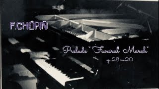 F. CHOPIN  :  Prelude op.28 no.20   Funeral March  in  C minor