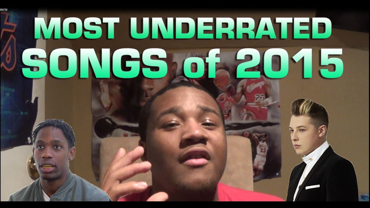 Top 10 Most Underrated Songs of 2015 YouTube