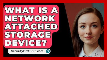 What Is A Network Attached Storage Device? - SecurityFirstCorp.com