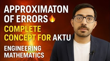 Approximation of Errors 🔥 | Complete Concept for AKTU | Engineering Mathematics
