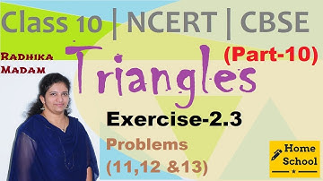 Triangles | Part-10| Class 10|Exercise-2.3|Problems(11,12 & 13) |Mathematics| NCERT / CBSE