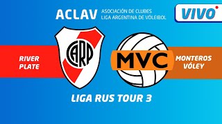 Liga Argentina de Voleibol, LVA RUS TOUR 3 EN VIVO:  RIVER VS. MONTEROS