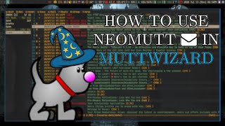 How To Use Neomutt  From MuttWizard  (Basics Tutorial)