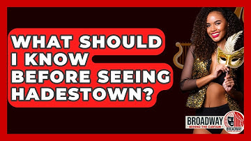 What Should I Know Before Seeing Hadestown? - Broadway Behind The Curtain