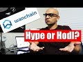 Is Wanchain All Hype? Or Is It A HODL!