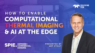How To Enable Computational Thermal Imaging And Ai At The Edge  @ Spie Dcs 2023
