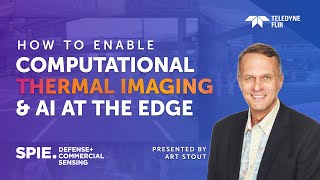 How to Enable Computational Thermal Imaging and AI at the Edge  @ SPIE DCS 2023
