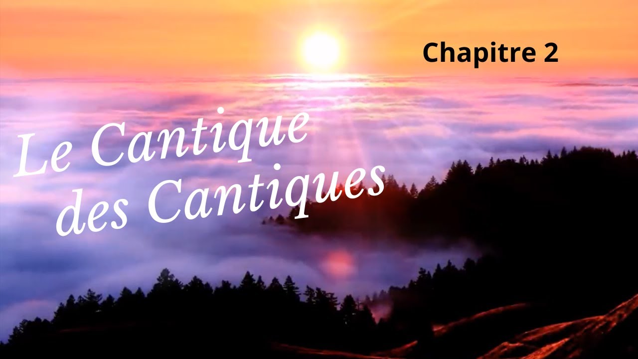 Le Cantique des Cantiques (Chapitre 2) - YouTube