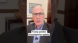 Trump pardon investigation update