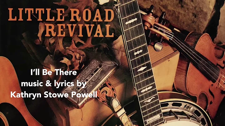 Ill Be There...music & lyrics by Kathryn Stowe Pow...