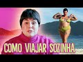 GUIA COMPLETO PARA VIAJAR SOZINHA - Medos, Orçamento, Hospedagem, Conhecendo Pessoas...