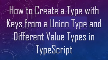 How to Create a Type with Keys from a Union Type and Different Value Types in TypeScript