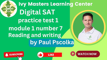 Digital SAT practice test 1, module 1, number 7, reading and writing || Ivy Masters