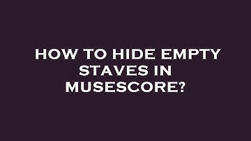 How to hide empty staves in musescore?