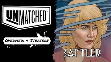 Unmatched, Sattler quick guide, overview & strategy 