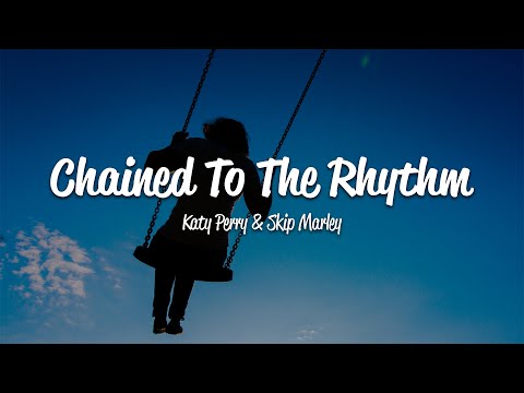 Katy Perry - Chained To The Rhythm (Lyrics) ft. Skip Marley