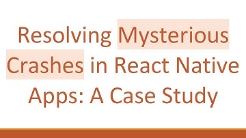 Resolving Mysterious Crashes in React Native Apps: A Case Study
