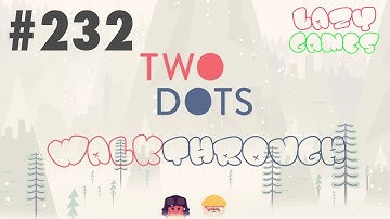 Two Dots: Level 232 - 3 Stars *** - Walkthrough | No PowerUps | TwoDots Lösung 3 Sterne ***