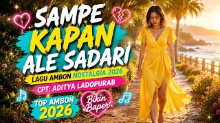 Sdane Kapan Ale Sadari  Lagu Ambon Nostalgia 2026  Bikin Sedih