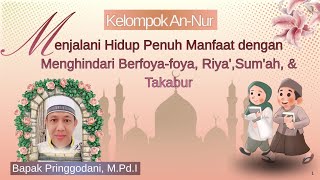 Menjalani Hidup Penuh Manfaat dengan Menghindari Berfoya-foya, Riya, Sum'ah, & Takabur | An-Nur X-2