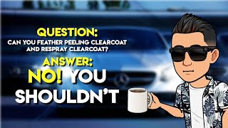 🚙Can You Feather Peeling Clearcoat And Respray Clearcoat? Here's Why You Shouldn't