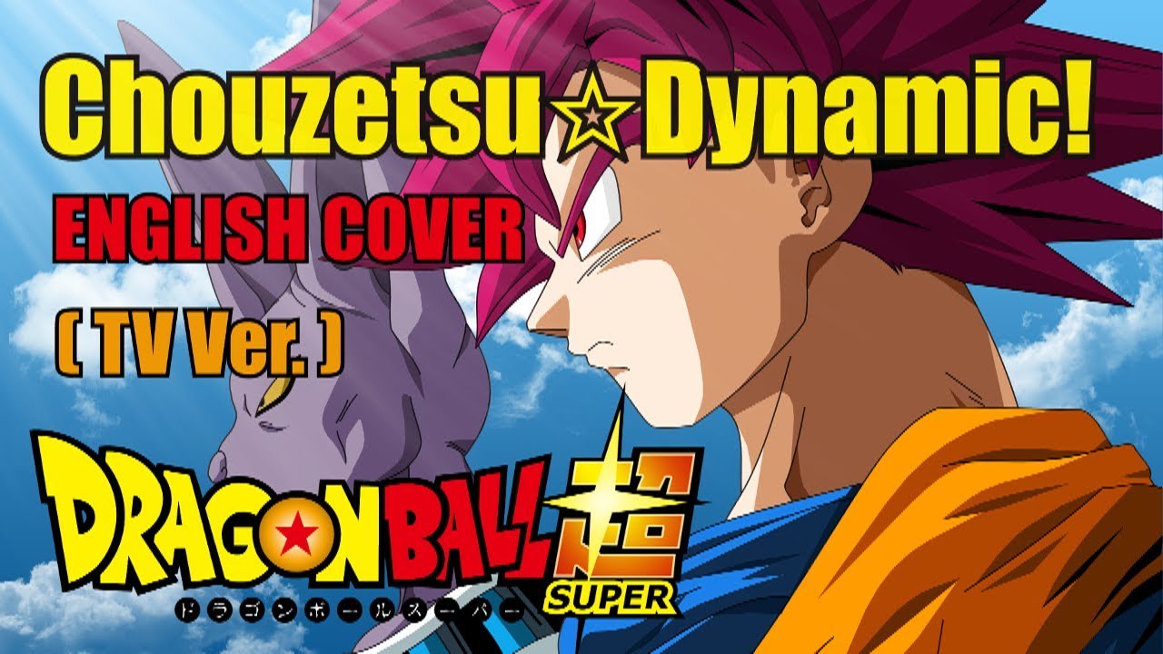 Chouzetsu☆Dynamic! - Dragon Ball Super OP 1 (TV Ver.) // ENGLISH Cover by Sarabii