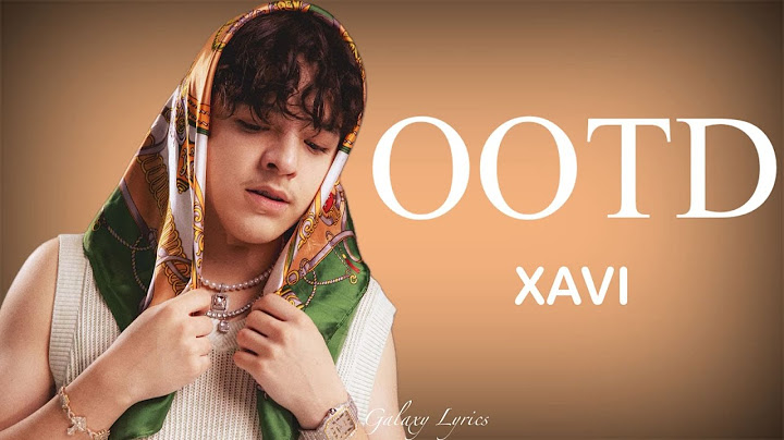 Xavi - OOTD (Letras) 🎵