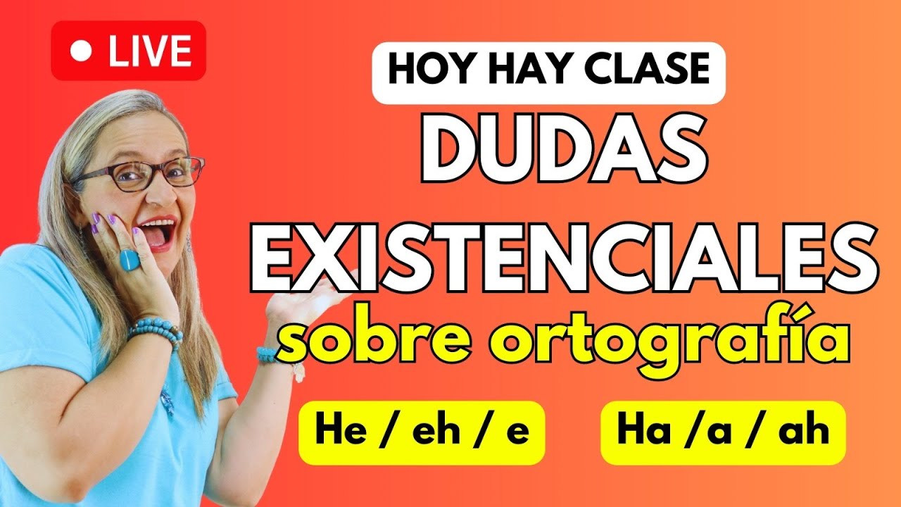 DUDAS EXISTENCIALES DE ORTOGRAFÍA