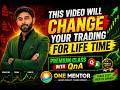 "Premium Class for my Youtube Family"  Change your trading by ONE MENTOR