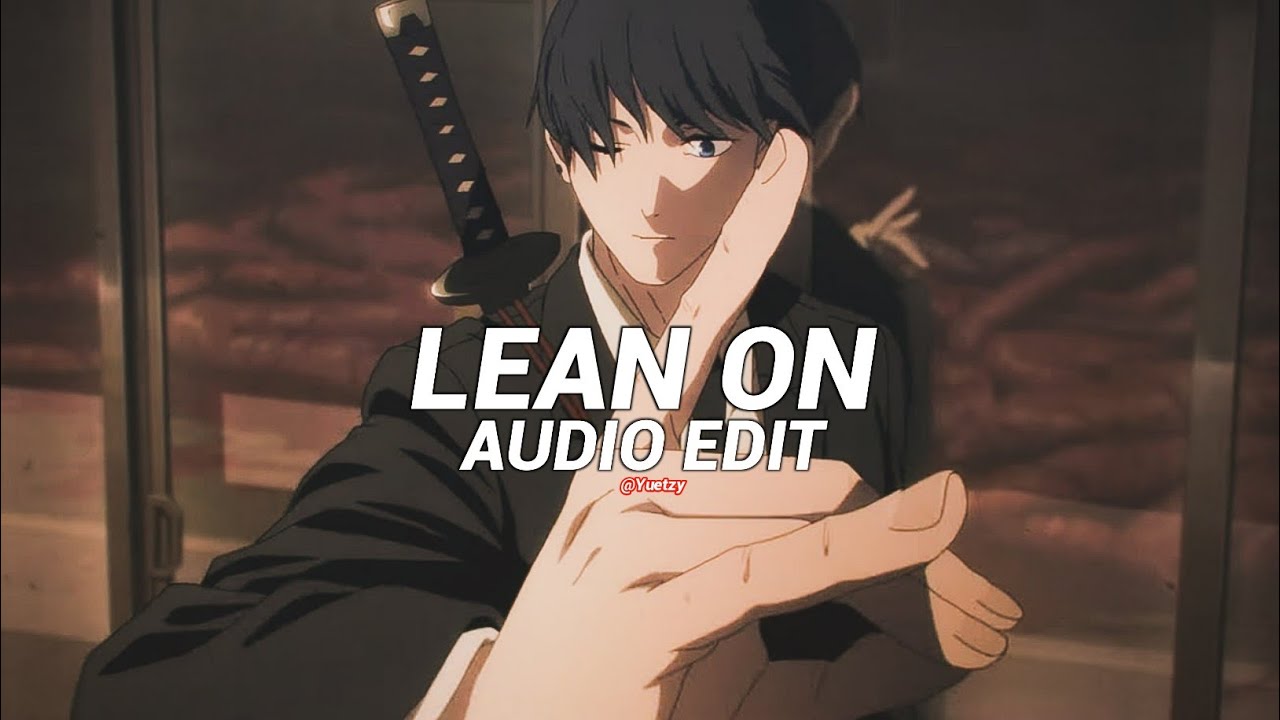 Lean On - Major Lazer & Dj Snake ft. Mø [Edit Audio]