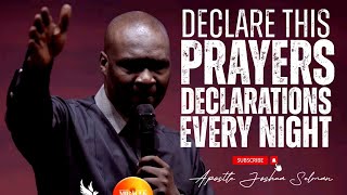 DECLARE THIS DANGEROUS PRAYERS EVERY NIGHT BEFORE YOU SLEEP - APOSTLE JOSHUA SELMAN