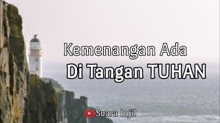 Kemenangan Ada Di Tangan TUHAN. Renungan Dan Doa Malam Suara Injil.