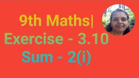 9th Maths|Exercise 3.10|Sum 2 (i)