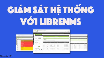 Giám sát hệ thống với tool LibreNMS miễn phí / Kiên Lê TV