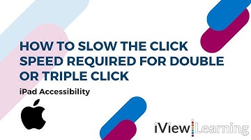 How to slow the click speed required for double or triple click on the iPad.