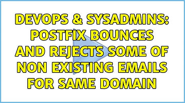 DevOps & SysAdmins: Postfix bounces and rejects some of non existing emails for same domain